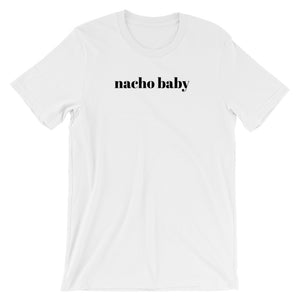 Short Sleeve Unisex T-Shirt - Nacho Baby Cotton Slogan Tee by Sincerely, Not