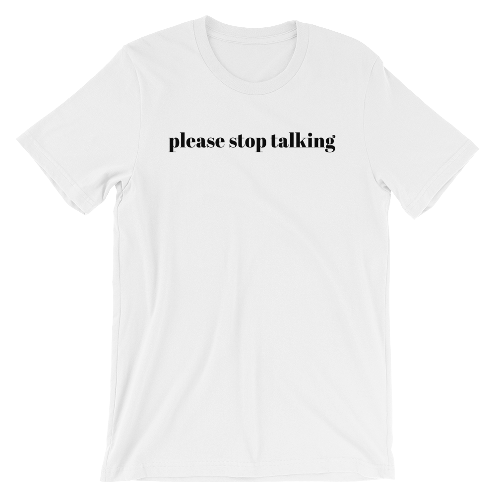 Short Sleeve Unisex T-Shirt - Please Stop Talking Slogan Cotton Tee