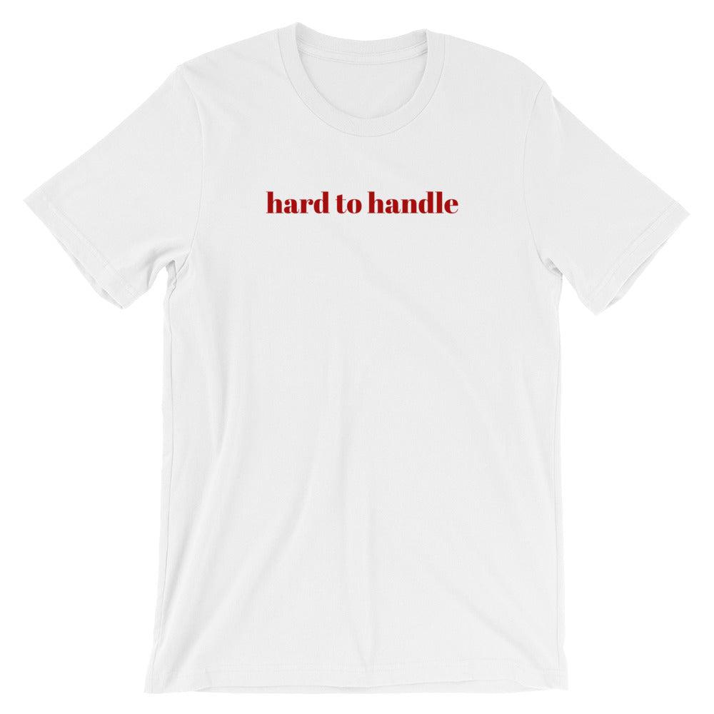 Short Sleeve Unisex T-Shirt - Hard to Handle Slogan Cotton Tee by Sincerely, Not