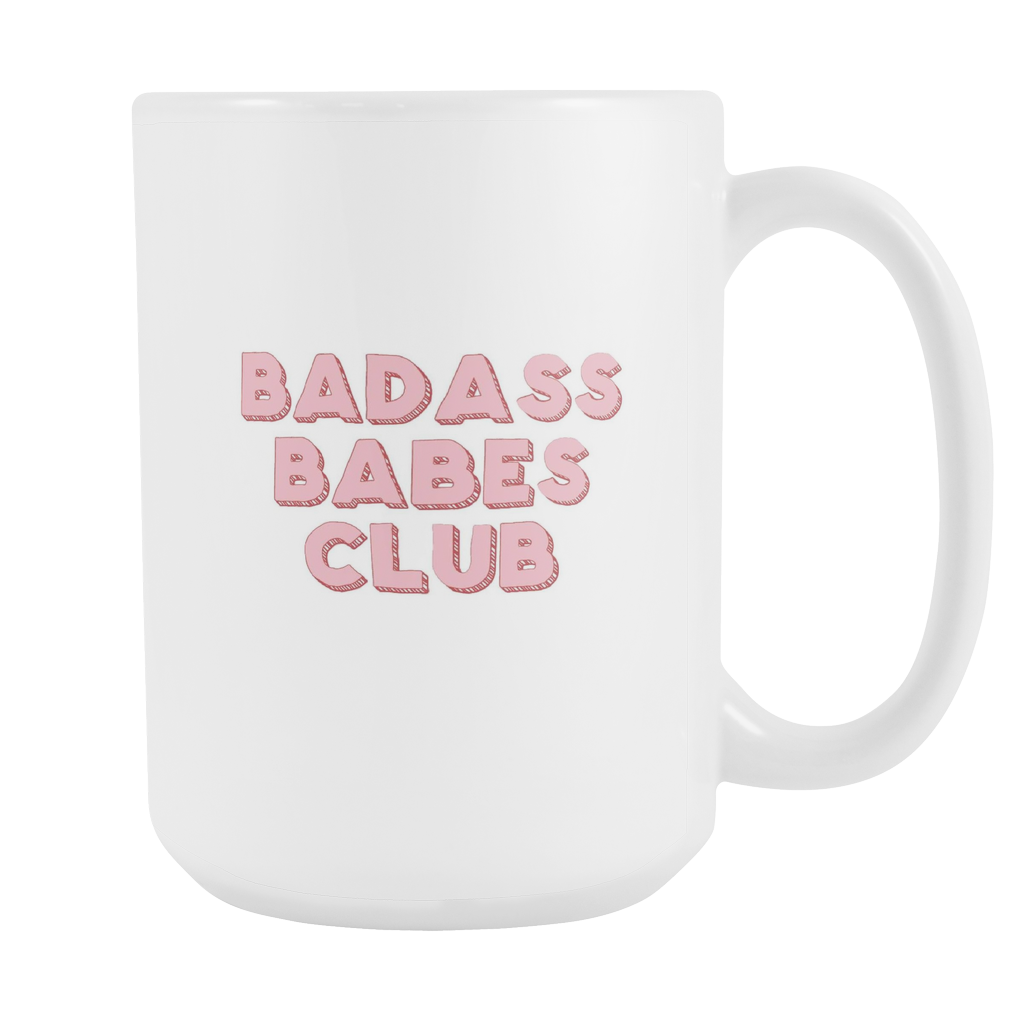 Badass Babes Club Motivational Quote Coffee Mug 15oz. Ceramic Tea Cup by Sincerely, Not
