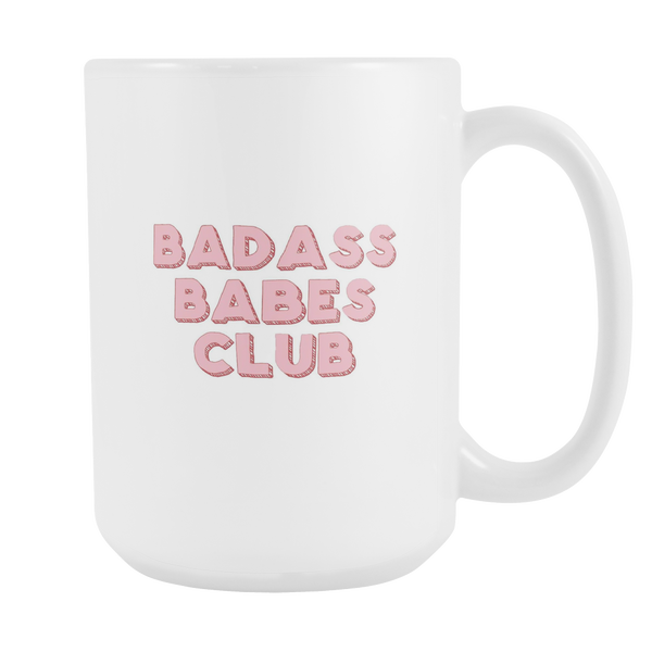 Badass Babes Club Motivational Quote Coffee Mug 15oz. Ceramic Tea Cup by Sincerely, Not