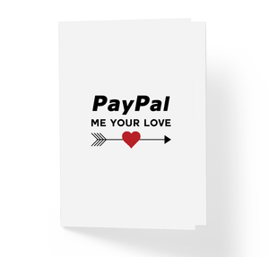 Funny Love and Friendship Card - PayPal Me Your Love by Sincerely, Not