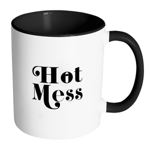 Hot Mess Funny Quote Coffee Mug 11oz Ceramic Tea Cup by Sincerely, Not