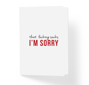 That Fucking Sucks I'm Sorry Witty Greeting Card by Sincerely, Not Greeting Cards
