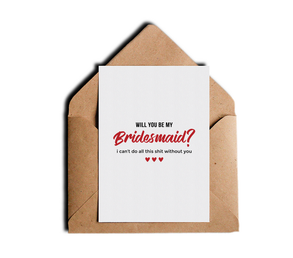 Will You Be My Bridesmaid - I Can't Do All This Shit Without You Funny Cute Modern Bridal Party Proposal Card by Sincerely, Not Greeting Cards and Novelty Gifts