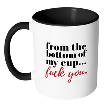 From the Bottom of My Cup Fuck You Funny Quote Coffee Mug 11oz Ceramic Tea Cup by Sincerely, Not