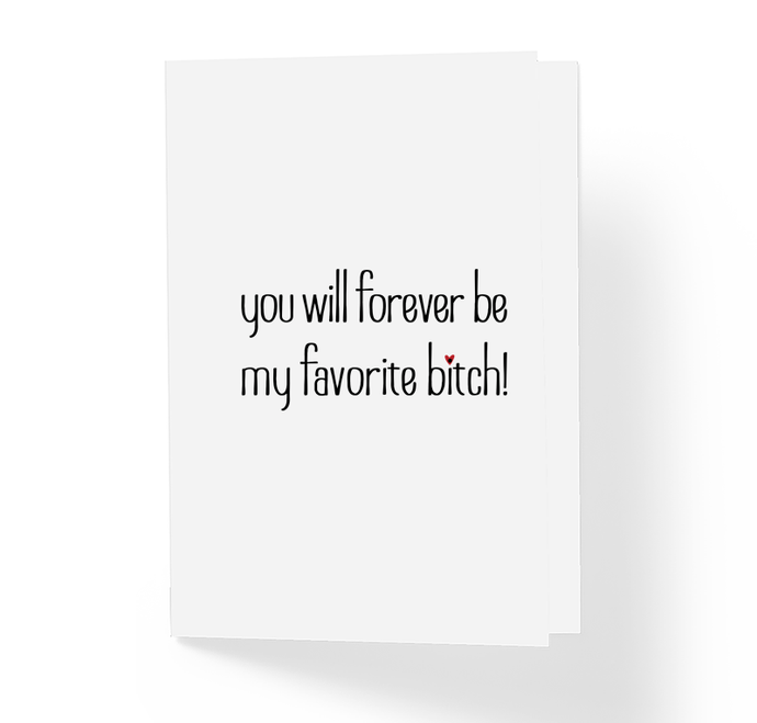 You Will Forever be My Favorite Bitch Friendship Greeting Card Red by Sincerely, Not
