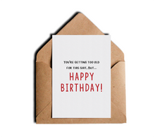 You're Getting Too Old for This Shit Sarcastic Happy Birthday Greeting Card by Sincerely, Not