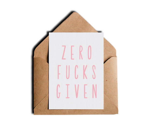 Zero Fucks Given Sarcastic Witty Pink Greeting Card by Sincerely, Not